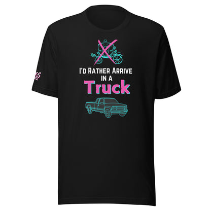 I'd Rather Arrive In A Truck Unisex Soft T-shirt