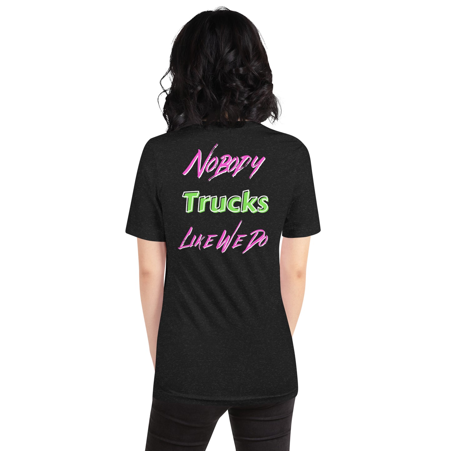 Nobody Trucks Like We Do Unisex Soft T-shirt