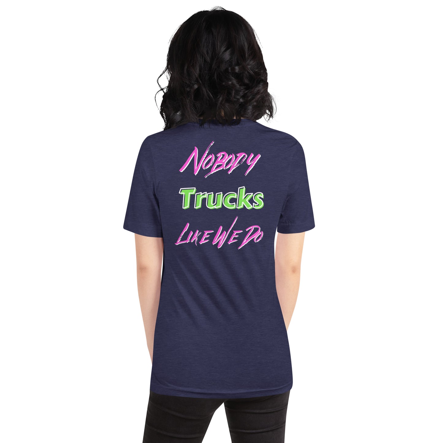 Nobody Trucks Like We Do Unisex Soft T-shirt