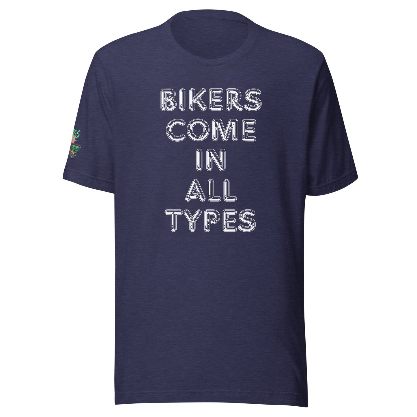 Bikers Come In All Types Unisex Soft T-shirt