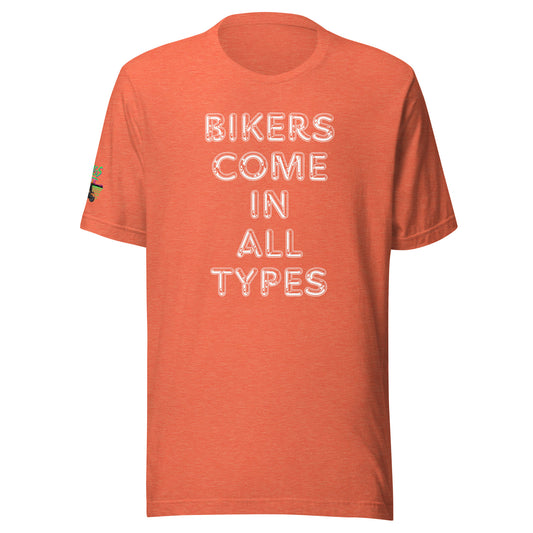 Bikers Come In All Types Unisex Soft T-shirt