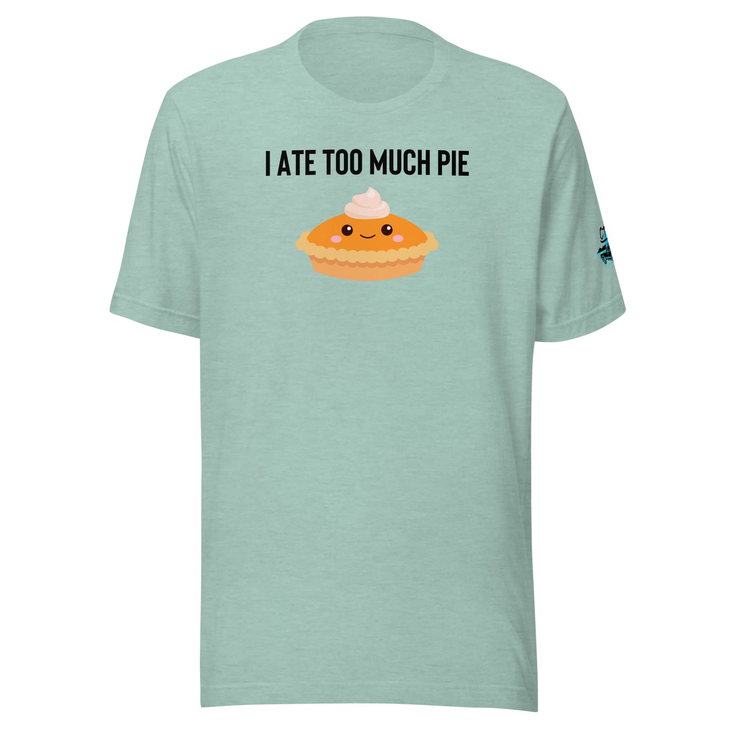 I Ate Too Much Pie Unisex Soft T-shirt