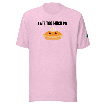 I Ate Too Much Pie Unisex Soft T-shirt