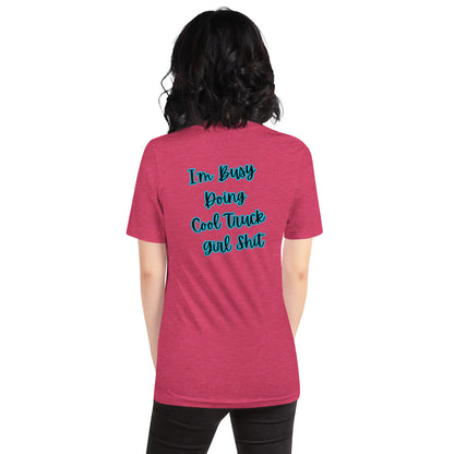 I’m Busy Doing Cool Truck Girl Shit Unisex Soft T-shirt