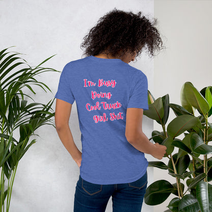 I'm Busy Doing Cool Truck Girl Shit Unisex Soft T-shirt