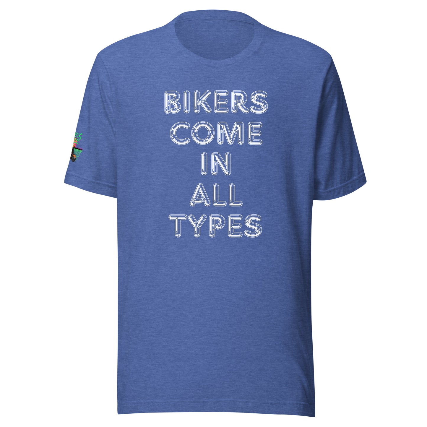 Bikers Come In All Types Unisex Soft T-shirt