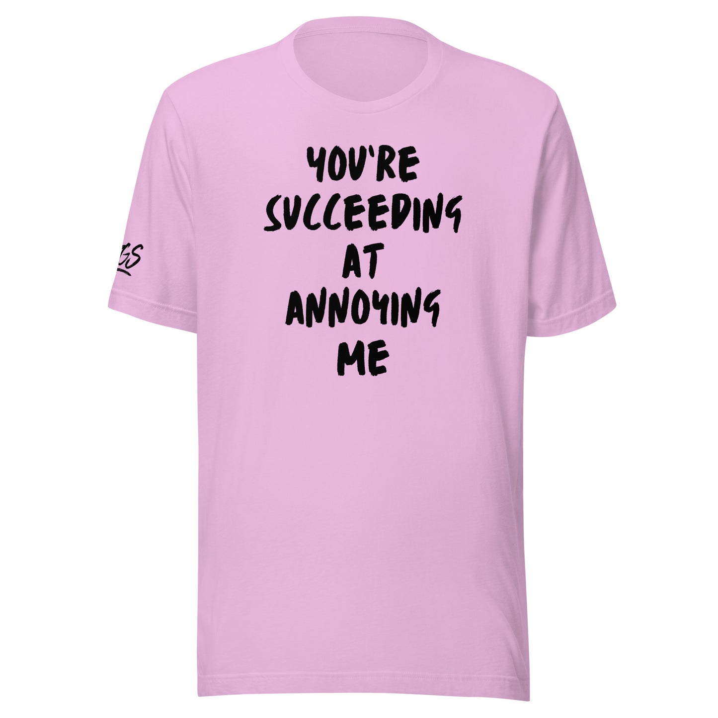 You're Succeeding At Annoying Me Unisex Soft T-shirt