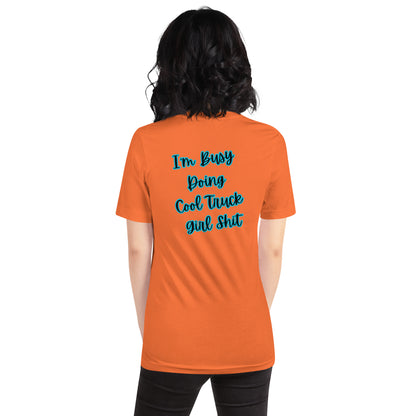 I’m Busy Doing Cool Truck Girl Shit Unisex Soft T-shirt