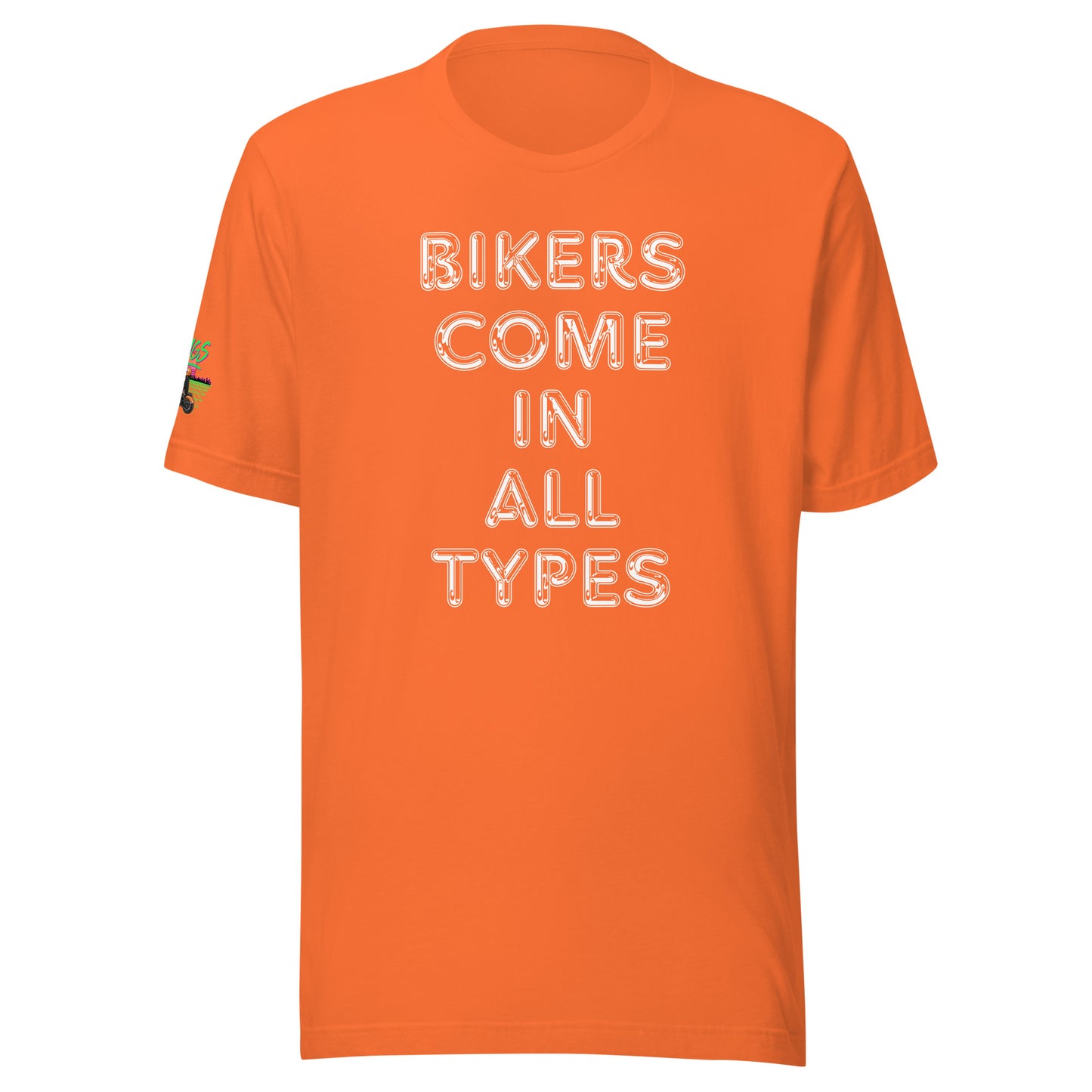 Bikers Come In All Types Unisex Soft T-shirt