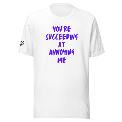 You're Succeeding At Annoying Me Unisex Soft T-shirt