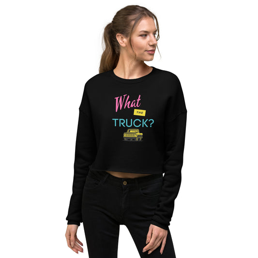 What The Truck? Crop Sweatshirt